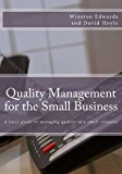 Quality Management for the Small Business A Basic Guide to Managing Quality in a Small Company 2013 9781491234976 Front Cover