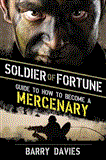Soldier of Fortune Guide to How to Become a Mercenary 2013 9781620870976 Front Cover