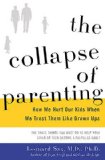 The Collapse of Parenting: How We Hurt Our Kids When We Treat Them Like Grown-ups  9780465048977 Front Cover