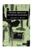 Structure, Agency and the Internal Conversation  9780521535977 Front Cover