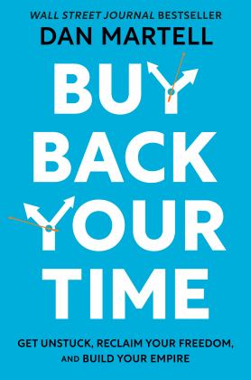 Buy Back Your Time Get Unstuck, Reclaim Your Freedom, and Build Your Empire  9780593422977 Front Cover