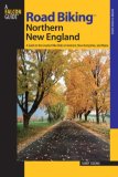 Northern New England A Guide to the Greatest Bike Rides in Vermont, New Hampshire, and Maine 2008 9780762738977 Front Cover