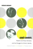 Soul Covers Rhythm and Blues Remakes and the Struggle for Artistic Identity (Aretha Franklin, Al Green, Phoebe Snow) 2007 9780822339977 Front Cover