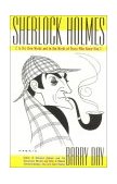 Sherlock Holmes In His Own Words and in the Words of Those Who Knew Him 2003 9780878332977 Front Cover