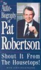 Autobiography of Pat Robertson Shout It from the Housetops! 1995 9780882700977 Front Cover