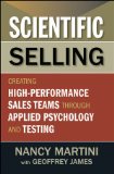 Scientific Selling Creating High Performance Sales Teams Through Applied Psychology and Testing  9781118167977 Front Cover