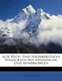 Alte Hech- und Niederdeutsche Volkslieden Mit Abhandlung und Anmerkungen 2010 9781148797977 Front Cover
