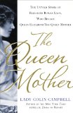 Queen Mother The Untold Story of Elizabeth Bowes Lyon, Who Became Queen Elizabeth the Queen Mother 2012 9781250018977 Front Cover