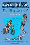 Triathlon for Girls Like Us So the Everyday Woman Can Give It a Tri 2010 9781450564977 Front Cover