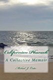 Californian Pharaoh A Collective Memoir 2013 9781491211977 Front Cover