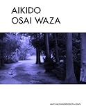 Aikido Osai Waza Pinning Techniques in Traditional Aikido - B/w 1st 9781530332977 Front Cover