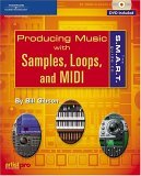 S. M. A. R. T. Guide to Producing Music with Samples, Loops, and MIDI 2005 9781592006977 Front Cover
