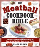 Meatball Cookbook Bible Foods from Soups to Deserts-500 Recipes That Make the World Go Round 2009 9781604330977 Front Cover