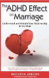ADHD Effect on Marriage Understand and Rebuild Your Relationship in Six Steps  9781886941977 Front Cover