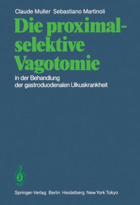 Die Proximal Selektive Vagotomie in der Behandlung der Gastroduodenalen ... 1985 9783540131977 Front Cover