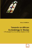 Towards an African Ecclesiology in Stones 2011 9783639356977 Front Cover
