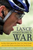 Lance Armstrong's War One Man's Battle Against Fate, Fame, Love, Death, Scandal, and a Few Other Rivals on the Road to the Tour de France  9780060734978 Front Cover