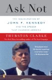 Ask Not The Inauguration of John F. Kennedy and the Speech That Changed America 2010 9780143118978 Front Cover