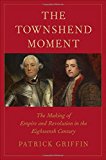 The Townshend Moment: The Making of Empire and Revolution in the Eighteenth Century  9780300218978 Front Cover