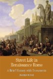 Street Life in Renaissance Rome A Brief History with Documents cover art