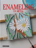 Enameling on Metal The Art and Craft of Enameling on Metal Explained Clearly and Precisely  9780764162978 Front Cover
