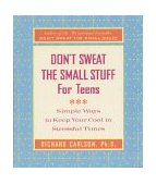 Don't Sweat the Small Stuff for Teens Simple Ways to Keep Your Cool in Stressful Times 2000 9780786885978 Front Cover