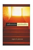 Subversive Spirituality 1997 9780802842978 Front Cover
