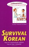 Survival Korean How to Communicate Without Fuss or Fear - Instantly! (Korean Phrasebook) 2nd 2005 9780804835978 Front Cover