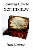 Learning How to Scrimshaw 2006 9781425932978 Front Cover