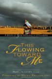 This Flowing Toward Me A Story of God Arriving in Strangers cover art