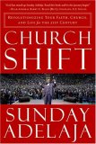 Church Shift Revolutionizing Your Faith, Church, and Life for the 21st Century cover art