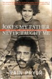 Jokes My Father Never Taught Me Life, Love, and Loss with Richard Pryor 2007 9780061350979 Front Cover