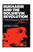 Bukharin and the Bolshevik Revolution A Political Biography, 1888-1938