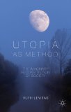 Utopia As Method The Imaginary Reconstitution of Society cover art