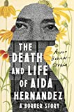 Death and Life of Aida Hernandez A Border Story  9780374191979 Front Cover