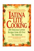Latina Lite Cooking 200 Delicious Lowfat Recipes from All over the Americas - with Special Selections on Nutrition and Weight Loss 1998 9780446672979 Front Cover