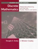 Discrete Mathematics: Mathematical Reasoning and Proof with Puzzles, Patterns, and Games, 1e Student Solutions Manual 
