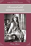 Remarkable Missouri Women 2012 9780762763979 Front Cover