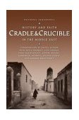Cradle and Crucible History and Faith in the Middle East  9780792265979 Front Cover