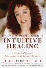 Dr. Judith Orloff's Guide to Intuitive Healing Five Steps to Physical, Emotional, and Sexual Wellness  9780812930979 Front Cover