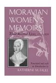 Moravian Women's Memoirs Related Lives, 1750-1820 cover art