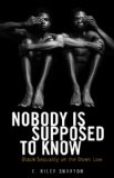 Nobody Is Supposed to Know Black Sexuality on the down Low  9780816677979 Front Cover