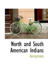 North and South American Indians 2009 9781116563979 Front Cover
