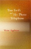 Tom Swift and His Photo Telephone or the Picture That Saved a Fortune 2007 9781426417979 Front Cover