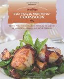 Best Places Northwest Cookbook Recipes from the Outstanding Restaurants and Inns of Washington, Oregon, and British Columbia 2nd 2009 9781570615979 Front Cover