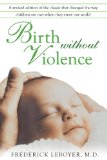 Birth Without Violence 4th 2009 9781594772979 Front Cover