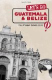 Let's Go Guatemala and Belize The Student Travel Guide 2009 9781598802979 Front Cover