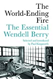 World-Ending Fire The Essential Wendell Berry  9781640091979 Front Cover