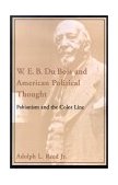 W. E. B. du Bois and American Political Thought Fabianism and the Color Line  9780195130980 Front Cover