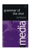 Grammar of the Shot  9780240513980 Front Cover
